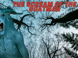 The scream of the Goatman