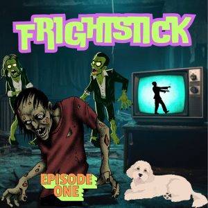 Frightstick: Episode 1 – Pilot