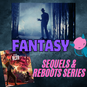 Fantasy Sequels and Reboots series: THE BLOB and A NIGHTMARE ON ELM STREET