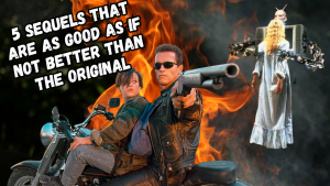 5 Sequels That are as good if not better than the Original