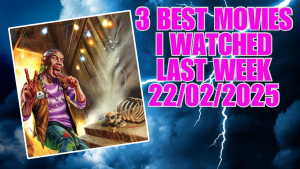 3 Best Movies I Watched Last Week (Ranked) 22/02/2025