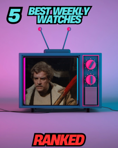 5 of The Best Films I’ve watched Last Week (Ranked)