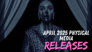 April’s Best Physical Media Releases (Editor’s Picks)