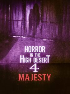 Horror In The High Desert 4: Majesty (2025)